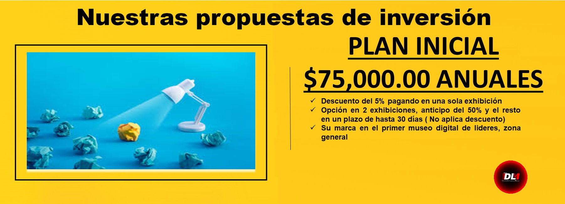 Este monto de inversión también se puede cubrir en 2 pagos, monto inicial del 50% y el resto hasta 30 días 